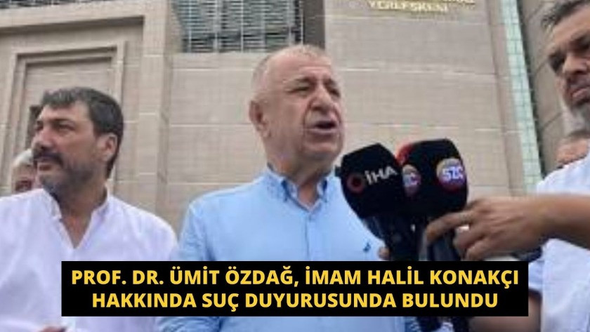 Ümit Özdağ, imam Halil Konakçı hakkında suç duyurusunda bulundu