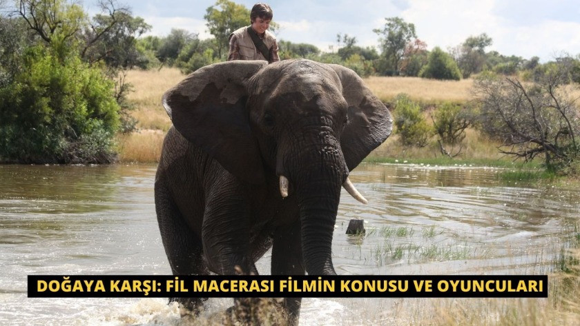 Doğaya karşı: Fil macerası Filmin Konusu ve Oyuncuları