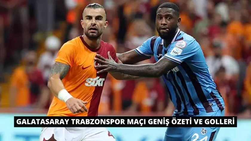Galatasaray Trabzonspor maçı geniş özeti ve golleri