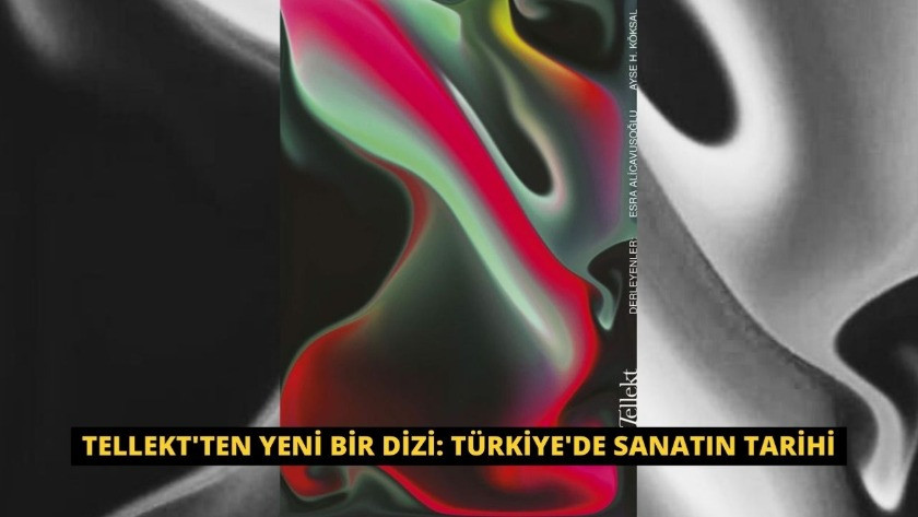 Tellekt'ten Yeni Bir Dizi: Türkiye'de Sanatın Tarihi