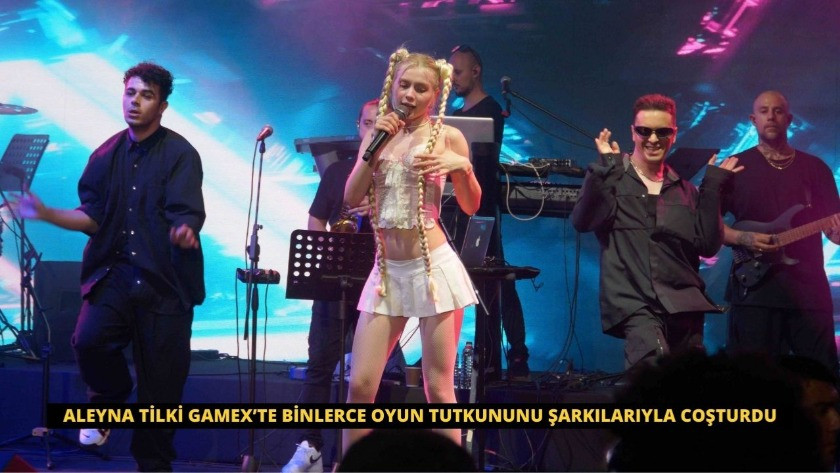 Aleyna Tilki GameX’te Binlerce Oyun Tutkununu Şarkılarıyla Coşturdu
