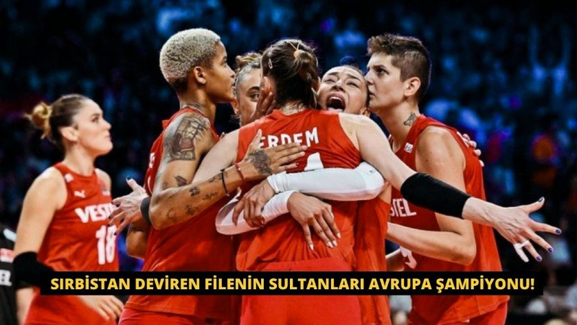 Sırbistan deviren Filenin Sultanları Avrupa şampiyonu!