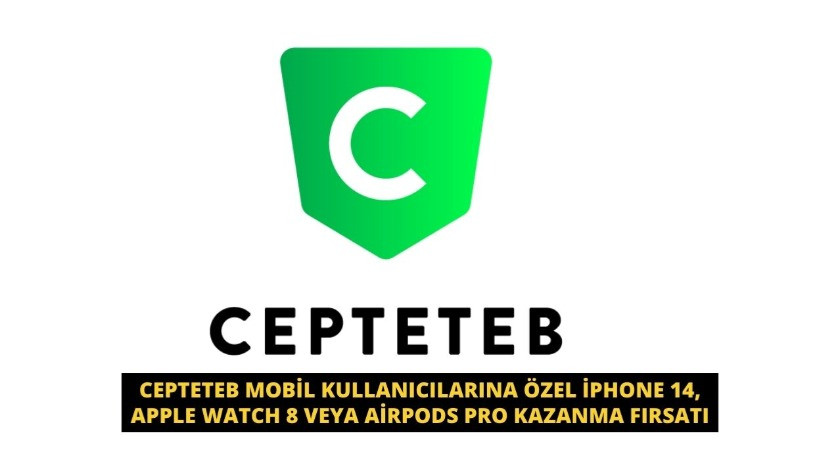 CEPTETEB Mobil kullanıcılarına özel iPhone 14, Apple Watch 8 veya Airpods Pro kazanma fırsatı