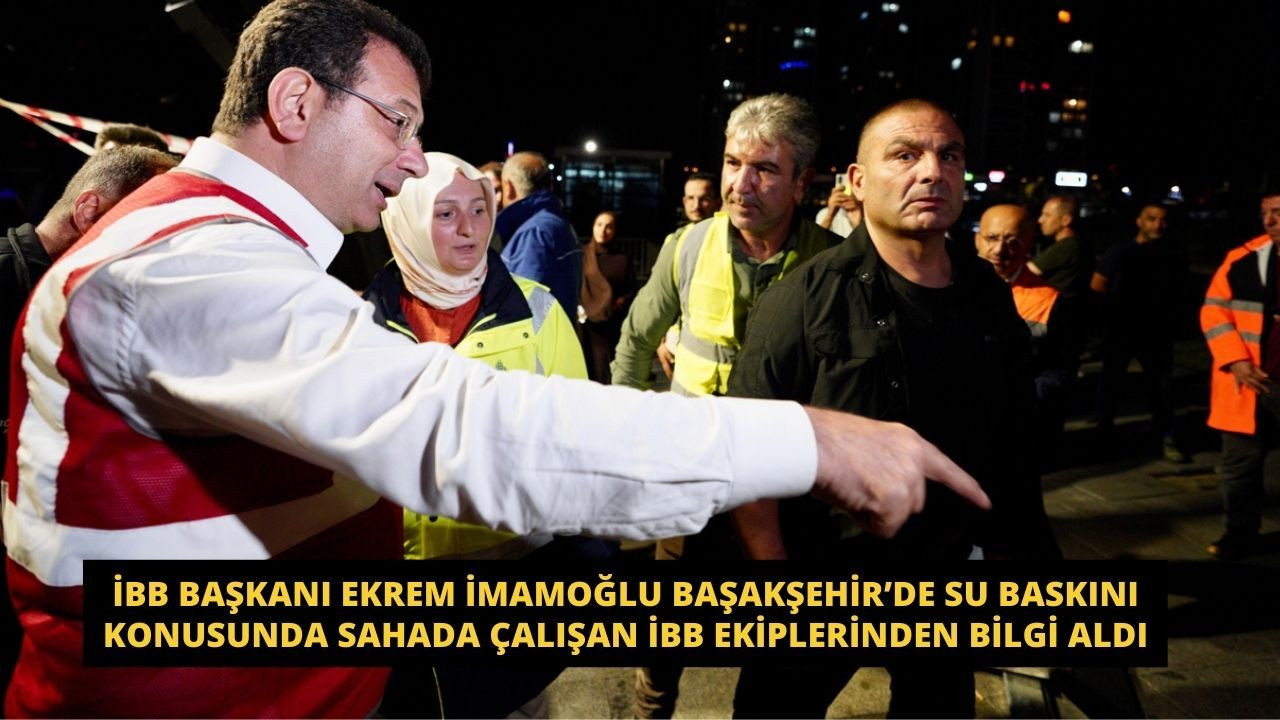 İBB Başkanı Ekrem İmamoğlu Başakşehir’de su baskını için sahada çalışan İBB ekiplerinden bilgi aldı - Sayfa 1
