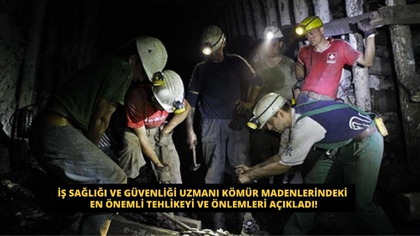 İş Sağlığı ve Güvenliği Uzmanı Kömür madenlerindeki en önemli tehlikeyi ve önlemleri açıkladı!