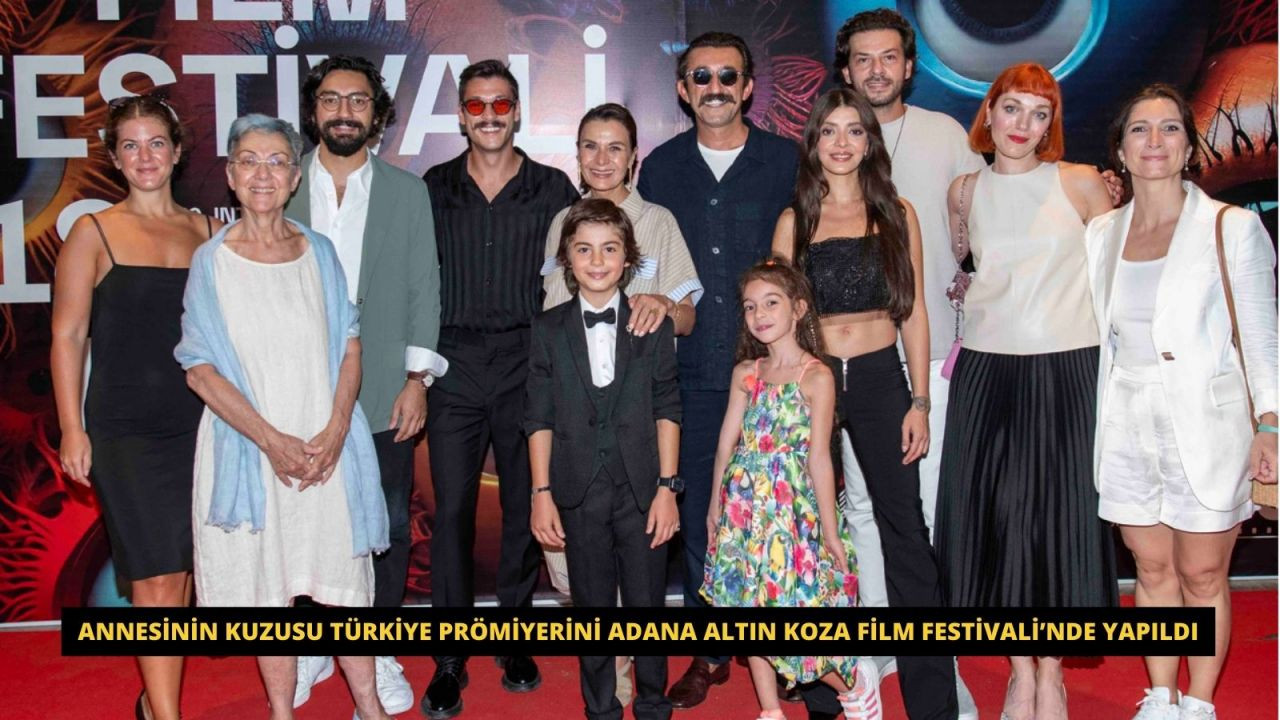 Annesinin Kuzusu Türkiye prömiyerini Adana Altın Koza Film Festivali’nde yapıldı - Sayfa 1