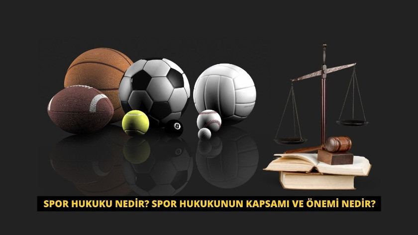 Spor Hukuku nedir? Spor Hukukunun kapsamı ve önemi nedir?