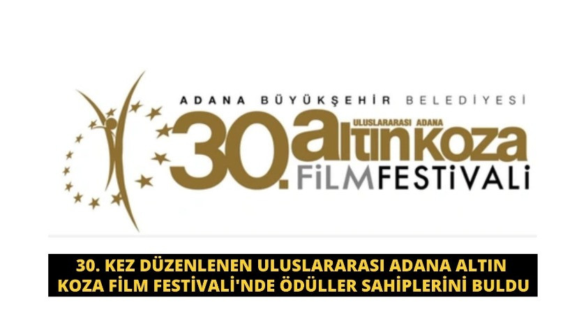 Adana Altın Koza Film Festivali'nde ödüller sahiplerini buldu