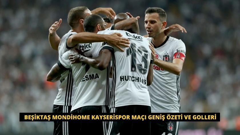 Beşiktaş Mondihome Kayserispor Maçı Geniş Özeti ve Golleri