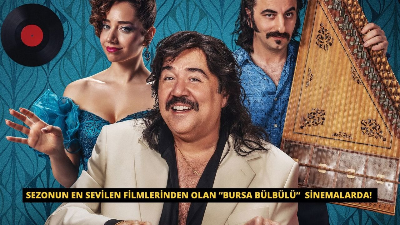 Sezonun en sevilen filmli “Bursa bülbülü” sinemalarda!  - Sayfa 1