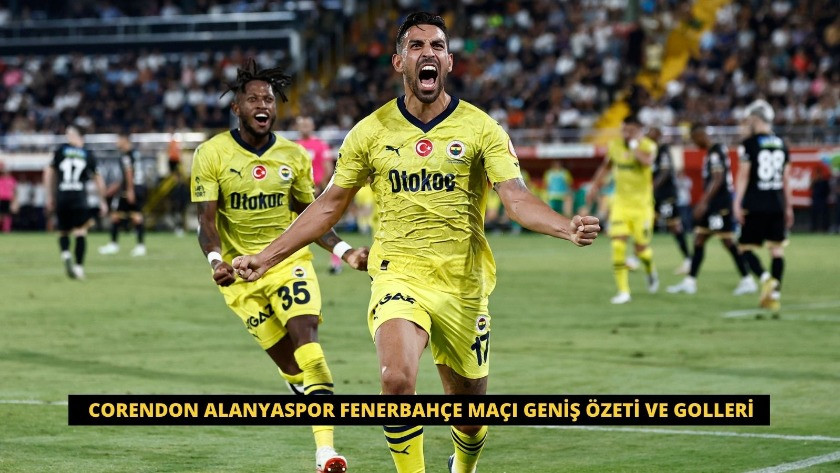 Corendon Alanyaspor Fenerbahçe Maçı Geniş Özeti ve Golleri