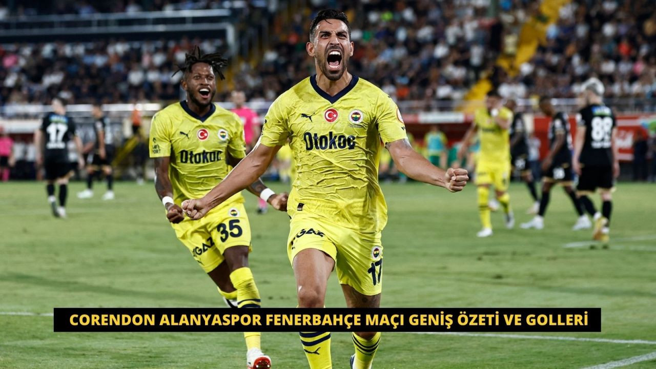 Corendon Alanyaspor Fenerbahçe Maçı Geniş Özeti ve Golleri - Sayfa 1