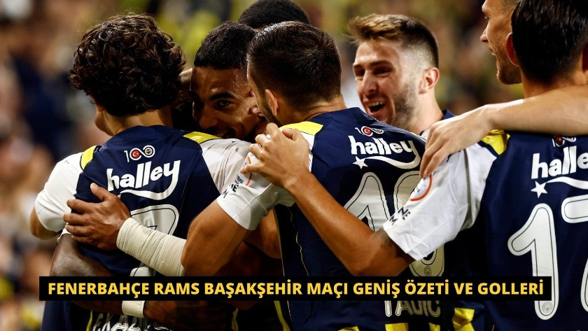 Fenerbahçe Rams Başakşehir Maçı Geniş Özeti ve Golleri