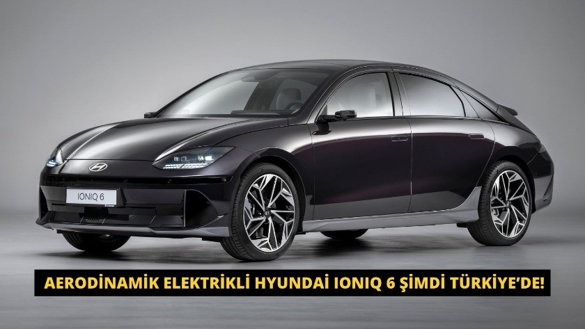 Aerodinamik Elektrikli Hyundai IONIQ 6 Şimdi Türkiye’de.