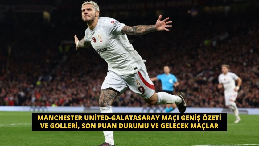 Manchester United Galatasaray Maçı Geniş Özeti ve Golleri