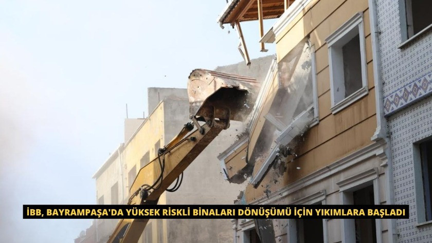 İBB, Bayrampaşa'da yüksek riskli binaların dönüşümünü başlattı