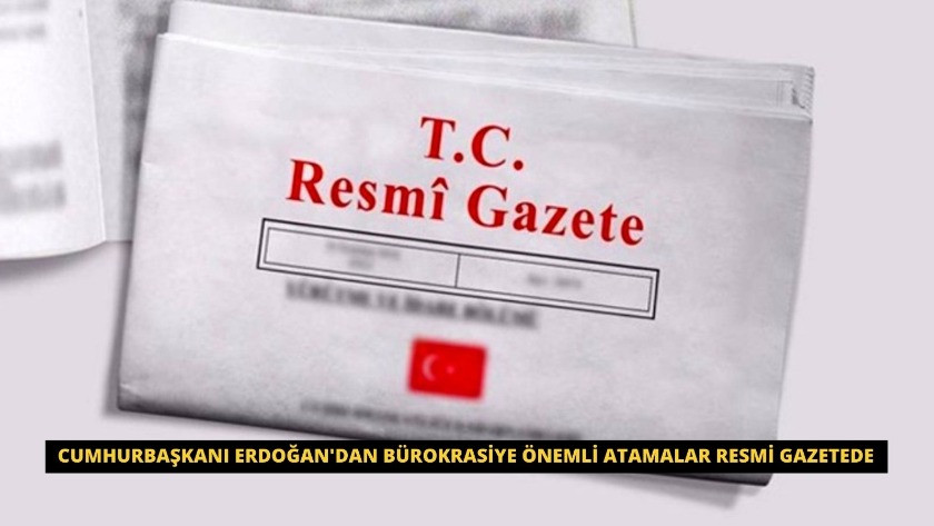Cumhurbaşkanı Erdoğan'dan bürokrasiye önemli atamalar resmi gazetede