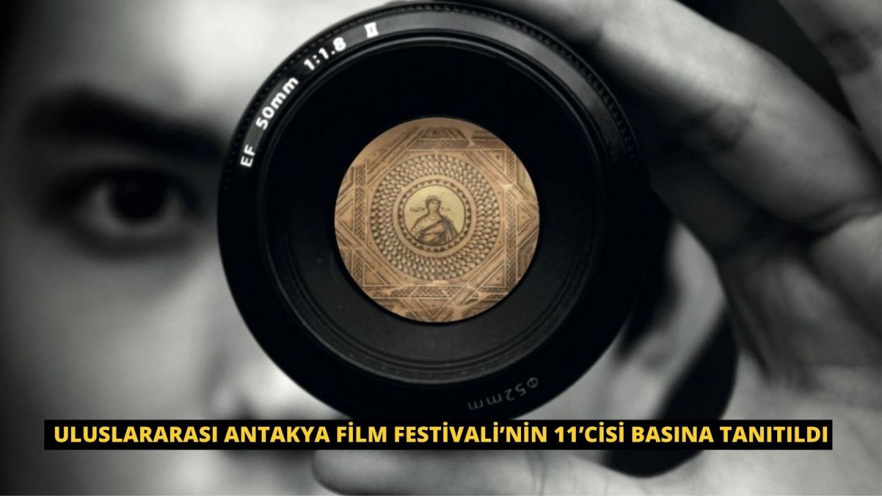 Uluslararası Antakya Film Festivali’nin 11’cisi Basına Tanıtıldı - Sayfa 1
