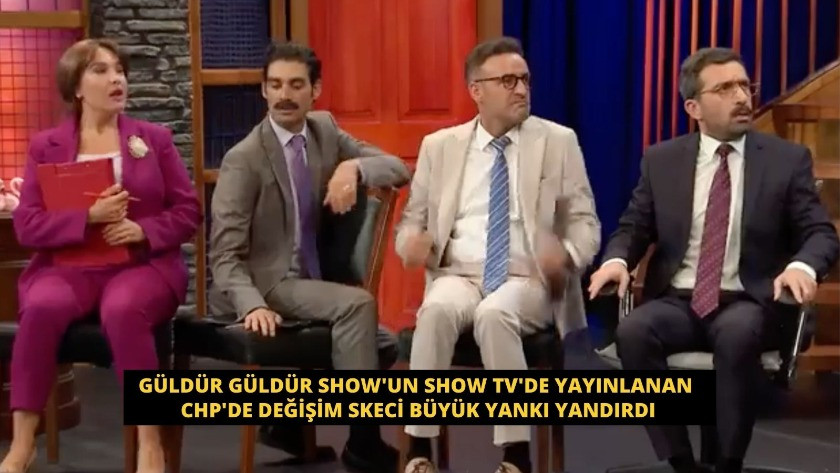 Güldür Güldür Show'un yayınlanan CHP'de değişim skeci olay oldu!