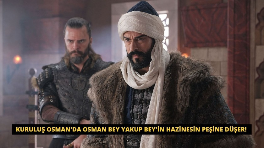 Kuruluş Osman'da Osman Bey Yakup Bey'in hazinesin peşine düşer!