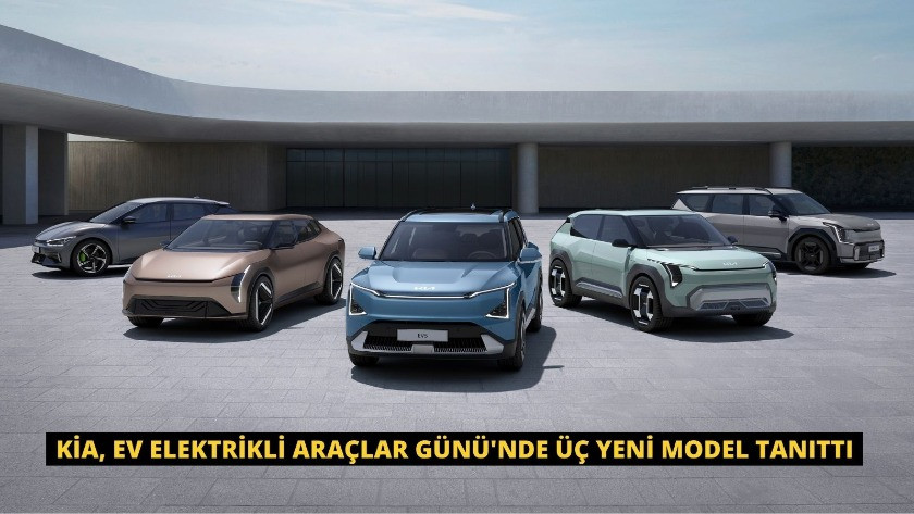 Kia, EV Elektrikli Araçlar Günü'nde üç yeni model tanıttı