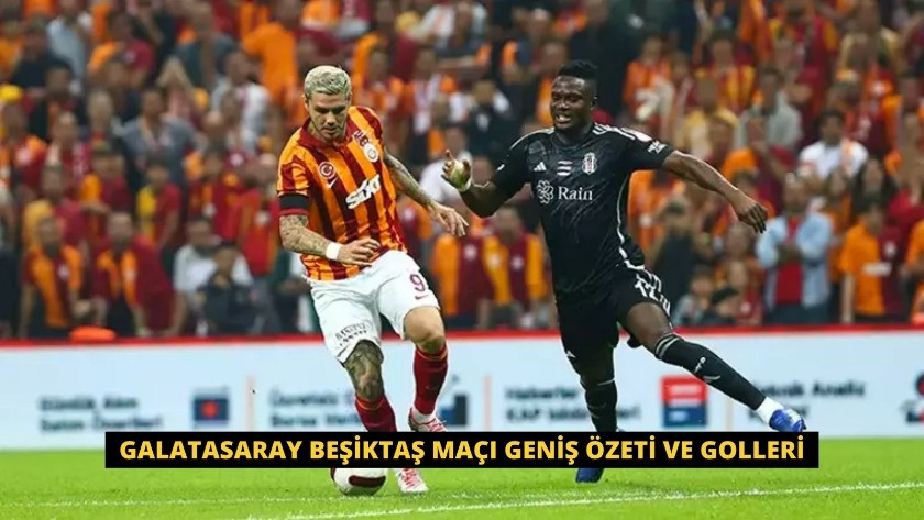 Galatasaray Beşiktaş Maçı Geniş Özeti ve Golleri