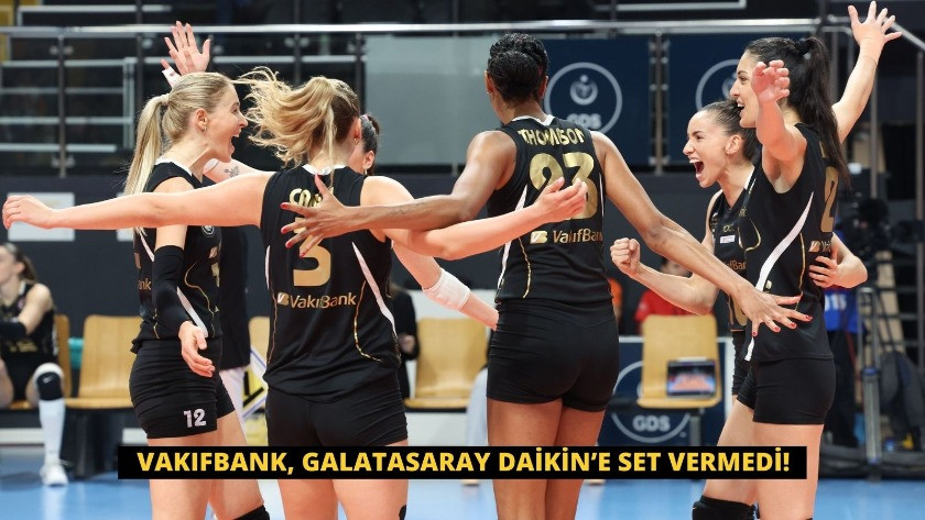 VakıfBank, Galatasaray Daikin’e set vermedi!