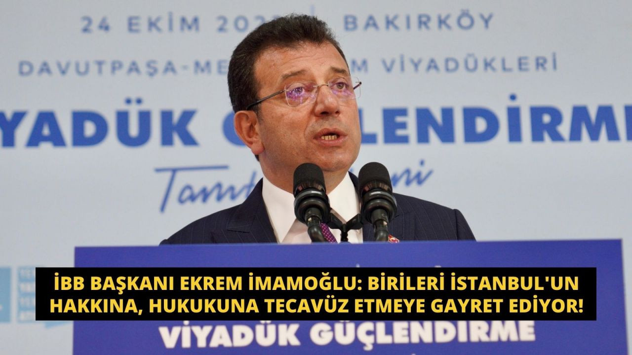 İBB Başkanı Ekrem İmamoğlu: Birileri İstanbul'un hakkına, hukukuna tecavüz etmeye gayret ediyor! - Sayfa 1
