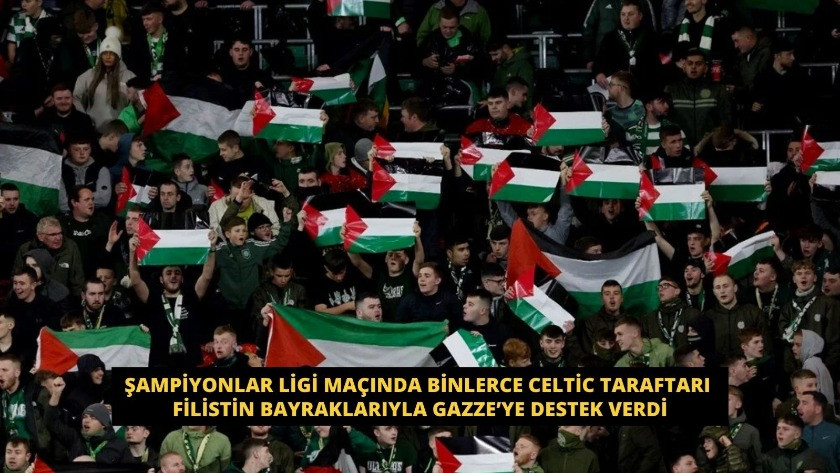 Celtic taraftarı Filistin bayraklarıyla Gazze’ye destek verdi