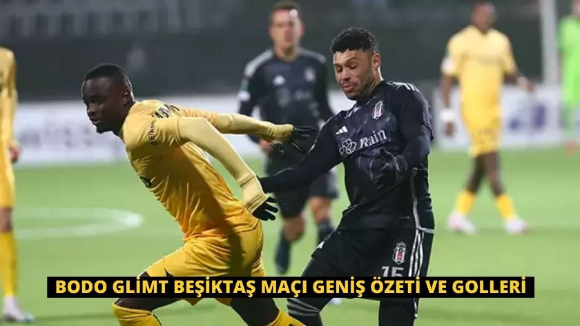 Bodo Glimt Beşiktaş Maçı Geniş Özeti ve Golleri