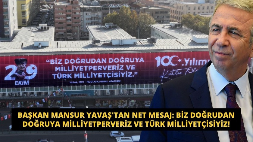 Mansur Yavaş'tan net mesaj: Biz Doğrudan Doğruya Milliyetperveriz ve Türk Milliyetçisiyiz!