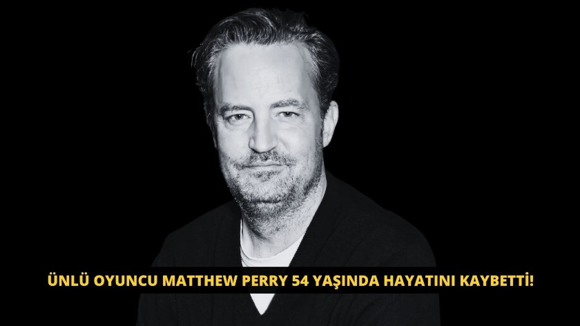Ünlü oyuncu Matthew Perry 54 yaşında hayatını kaybetti!