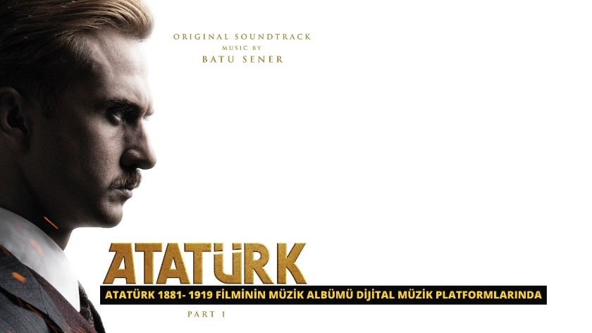 Atatürk 1881-1919 filminin müzik albümü dijital müzik platformlarında