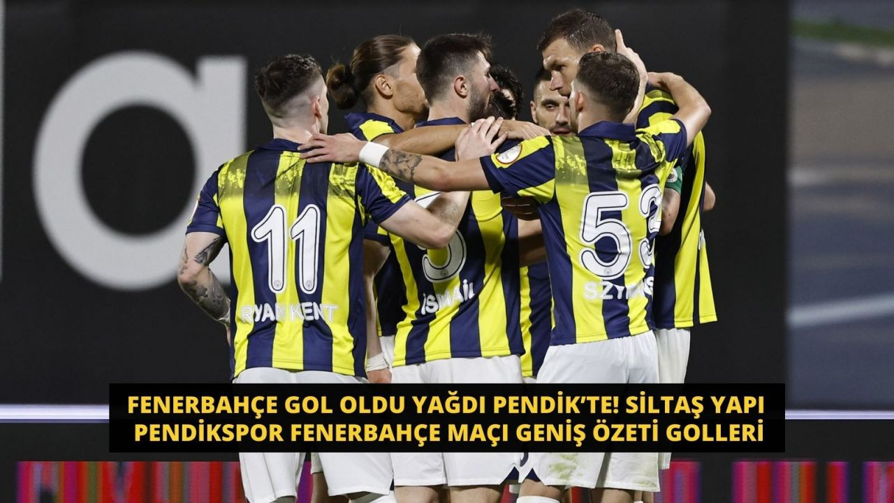 Fenerbahçe gol oldu yağdı Pendik'te! Siltaş Yapı Pendikspor Fenerbahçe Maçı Geniş Özeti Golleri - Sayfa 1