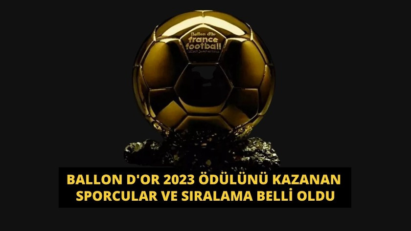 Ballon d'Or 2023 ödülünü kazanan sporcular ve sıralama belli oldu