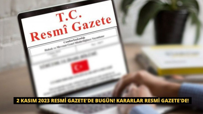 2 Kasım 2023 Resmi Gazete'de bugün! Kararlar Resmi Gazete'de!