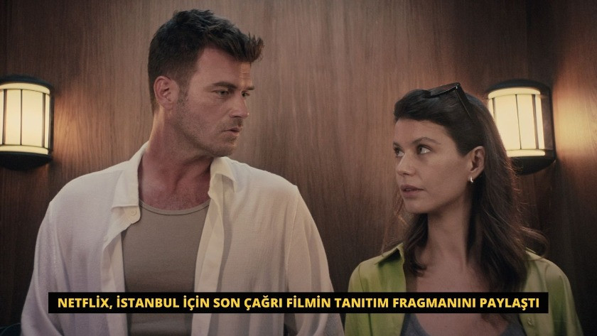 Netflix, İstanbul İçin Son Çağrı Filmin tanıtım fragmanını paylaştı