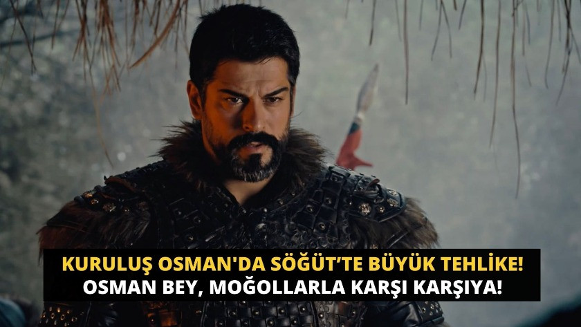 Söğüt’te büyük tehlike! Osman Bey, Moğollarla karşı karşıya!