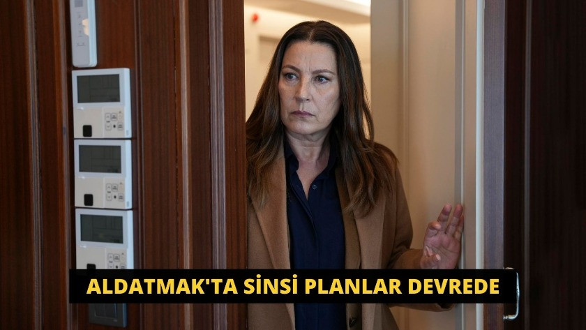 Aldatmak'ta sinsi planlar devrede