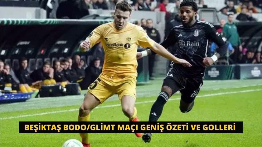 Beşiktaş Bodo/Glimt Maçı Geniş Özeti ve Golleri