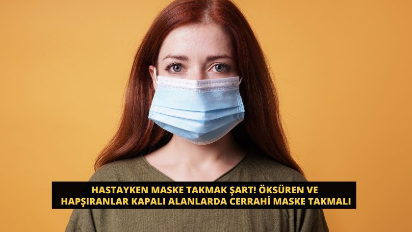 Hastayken maske takmak şart! Öksüren ve hapşıranlar kapalı alanlarda cerrahi maske takmalı