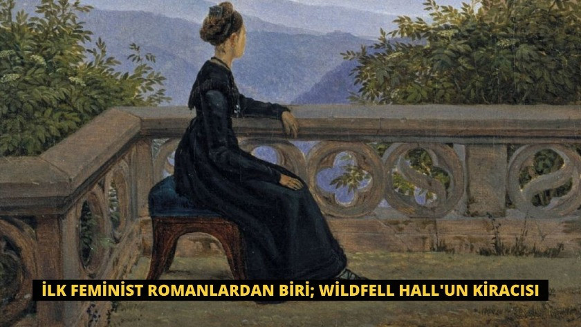 İlk feminist romanlardan biri; Wildfell Hall'un Kiracısı