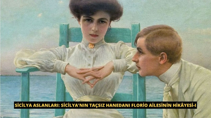 Sicilya'nın Taçsız Hanedanı Florio Ailesinin Hikâyesi