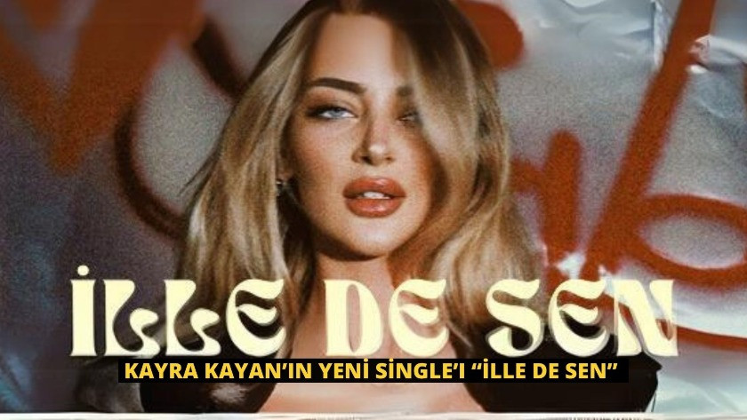 Kayra Kayan’ın yeni single’ı “İlle De Sen”