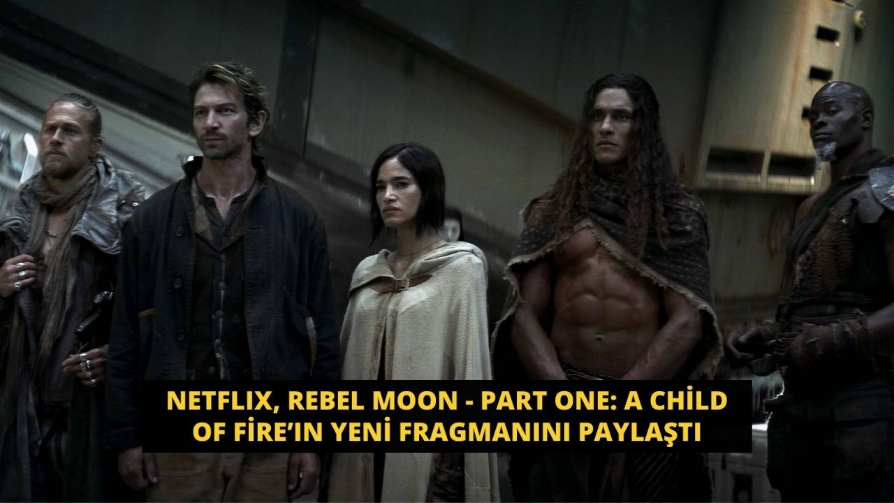 Netflıx, Rebel Moon - Part One: A Child of Fire’ın yeni fragmanını paylaştı - Sayfa 1