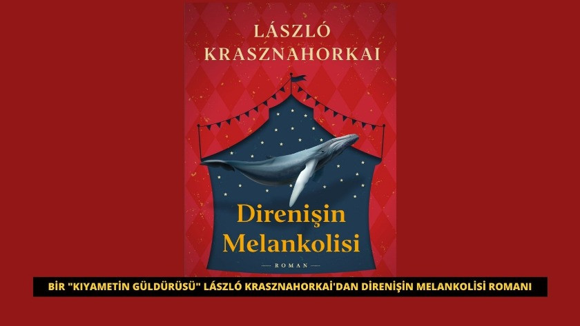 Bir "kıyametin güldürüsü" László Krasznahorkai'dan Direnişin Melankolisi romanı
