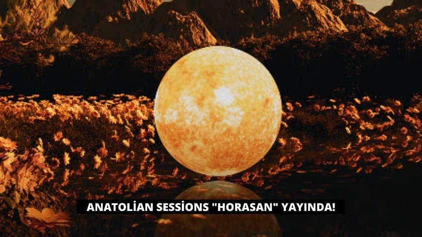 Anatolian Sessions "Horasan" Yayında!