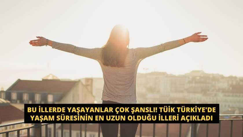 TÜİK Türkiye'de yaşam süresinin en uzun olduğu illeri açıkladı