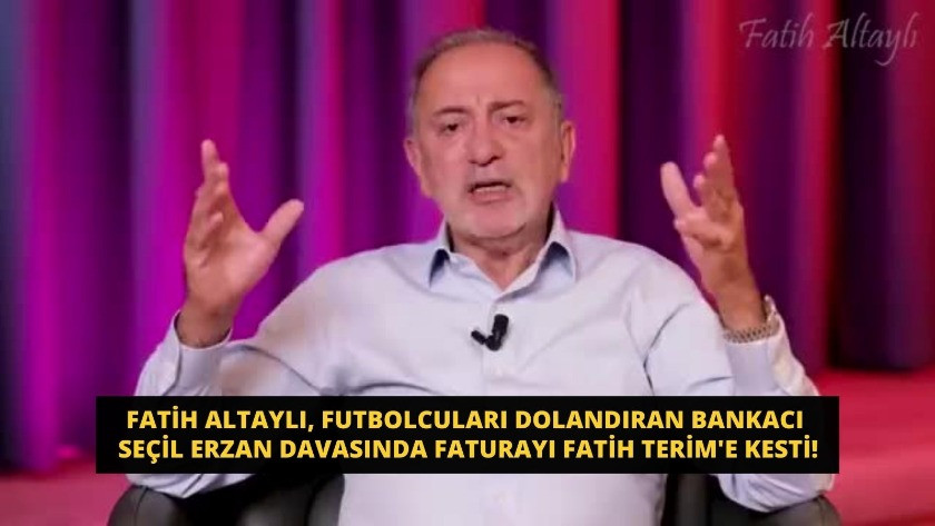 Fatih Altaylı, Seçil Erzan davasında faturayı Fatih Terim'e kesti!