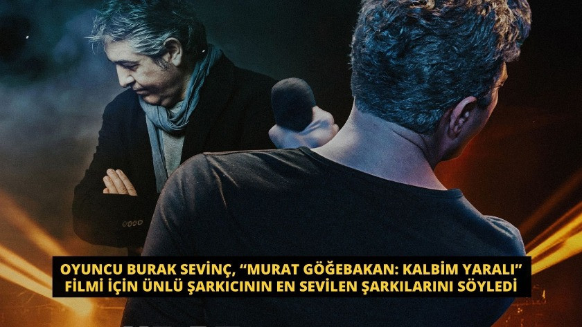Burak Sevinç, “Murat Göğebakan: Kalbim Yaralı” filmi için şarkıcının en sevilen şarkılarını söyledi